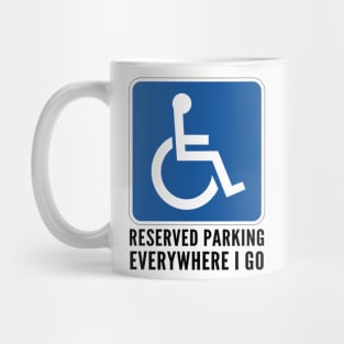 Wheelchair Reserved Parking Everywhere I Go Mug